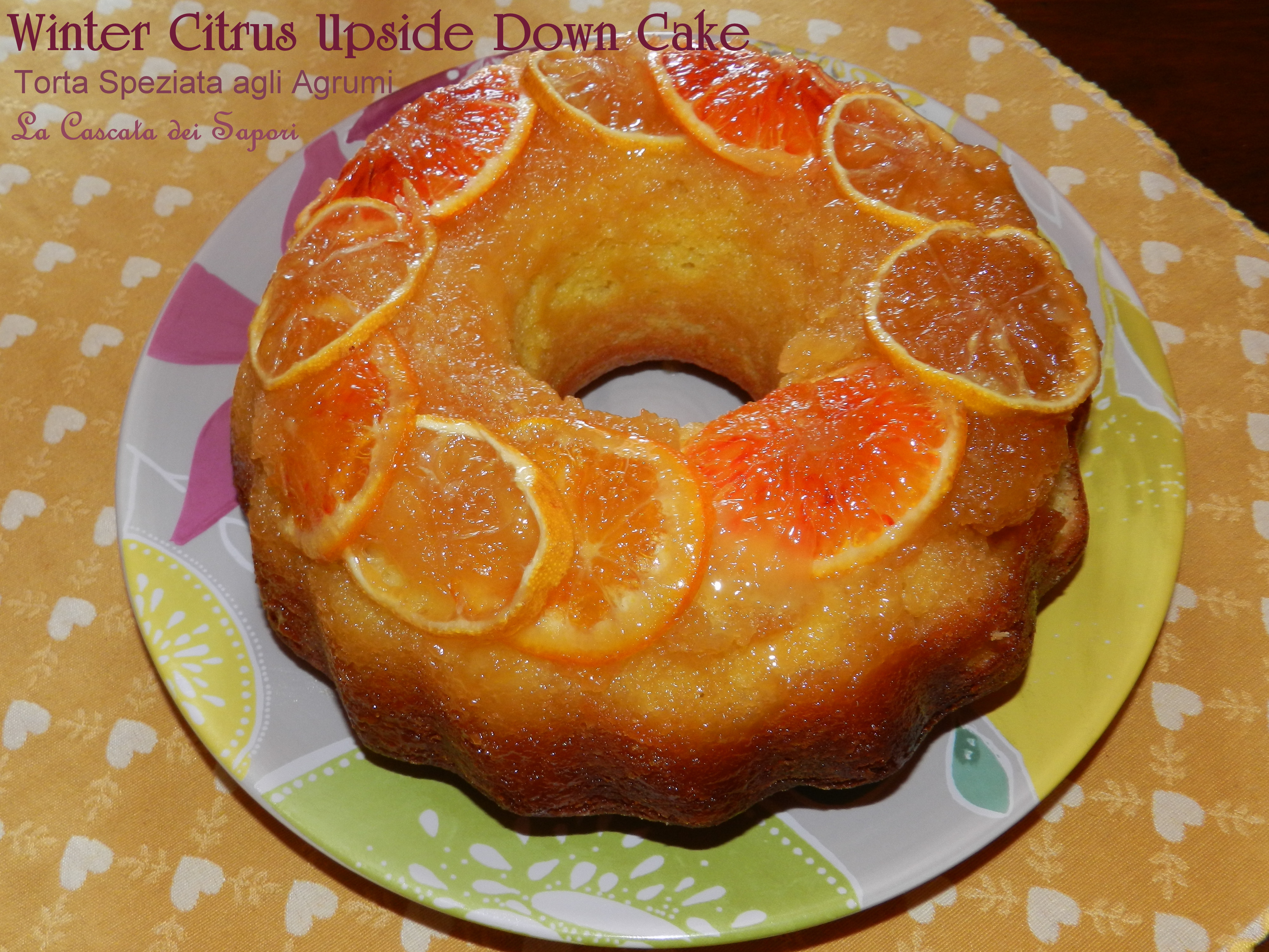 Winter Citrus Upside Down Cake (torta speziata agli agrumi)