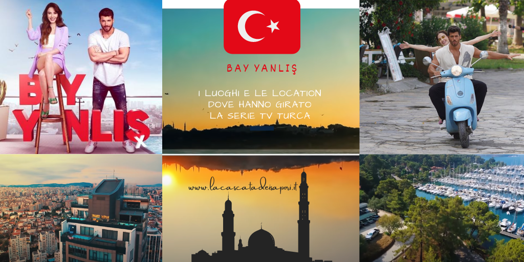 Bay Yanlış: Le Location e i Luoghi dove hanno girato la Serie TV turca con Can Yaman e Özge Gürel